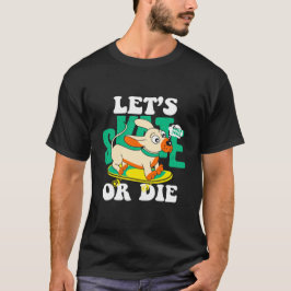 Camiseta patinar o morir