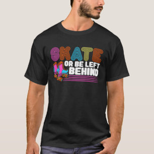 Camiseta Patines de ruedas Patina o quédate atrás Retro pat