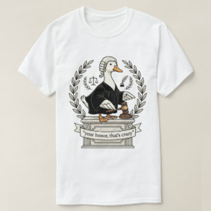 Camiseta Pato Juez Divertido Su Señoría Eso Es Loco