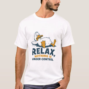 Camiseta Pato Relájate Nada Está Bajo Control