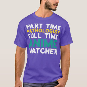 Camiseta Patólogo a tiempo parcial a tiempo completo