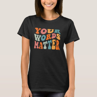 Camiseta Patólogo del Habla y Lenguaje Sus Palabras Importa