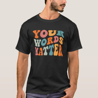 Camiseta Patólogo del Habla y Lenguaje Sus Palabras Importa