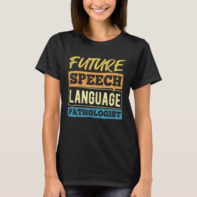 Camiseta Patólogo del lenguaje del habla en el futuro - fís (Anverso)