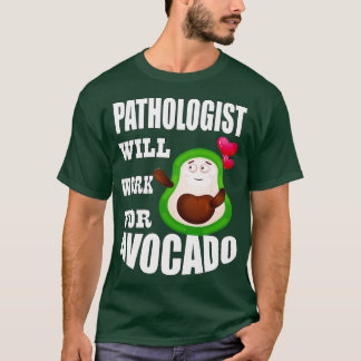 Camiseta Patólogo trabajará para aguacate