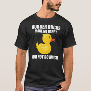 Camiseta Patos De Rubber Me Hacen Feliz No Tanto