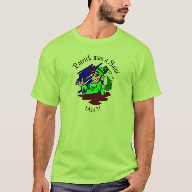 Camiseta ¡Patrick era un santo - no soy! (Anverso)