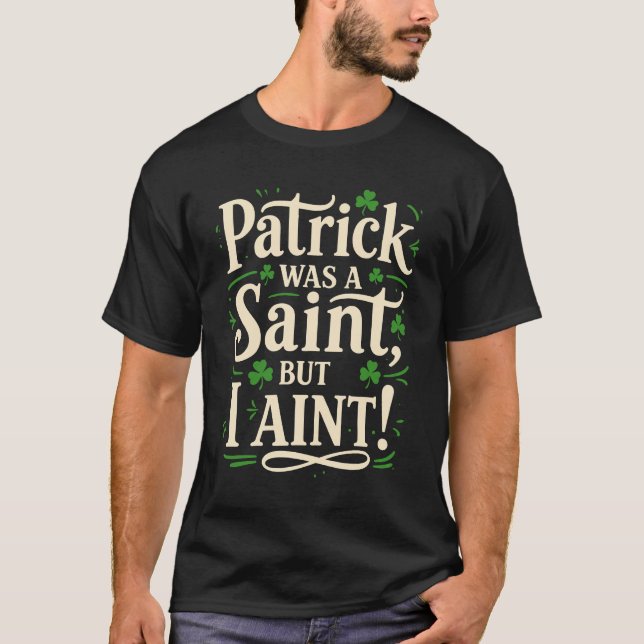 Camiseta Patrick era un santo pero yo no (Anverso)