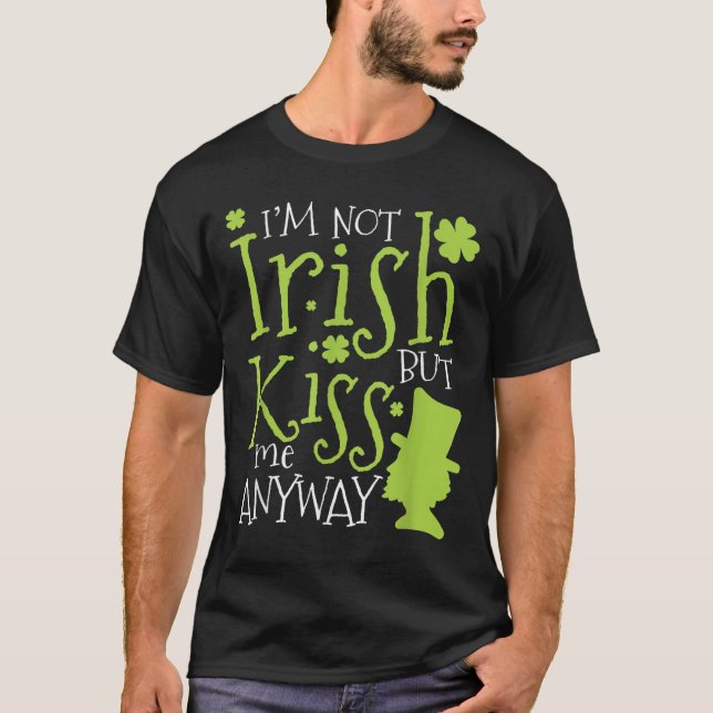 Camiseta Patrick's Day I'm Not Irish But Kiss Me Anyway  (Anverso)