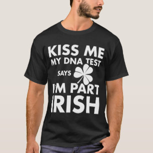 Camiseta Patricks Day Kiss Me Dna Test dice Part Irish