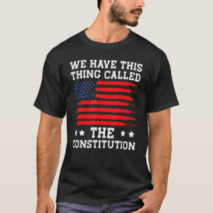 Camiseta Patriota Patriótico Tenemos Esta Cosa Llamada La C