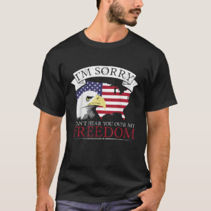 Camiseta Patriotismo Estados Unidos no puedo oírte sobre mi
