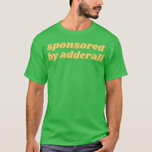 Camiseta patrocinado por adderall 10