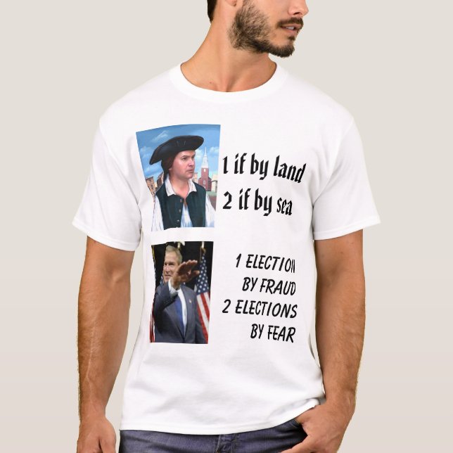 Camiseta Paul Revere, Bush, 1 si por land2 si por el mar… (Anverso)