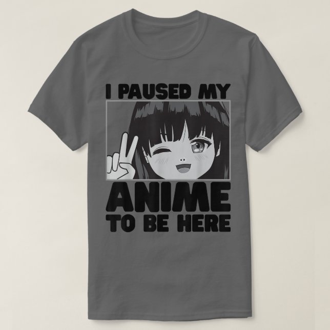 Camiseta Pausa Mi Anime Para Estar Aquí El Chica Japonés Ka (Diseño del anverso)