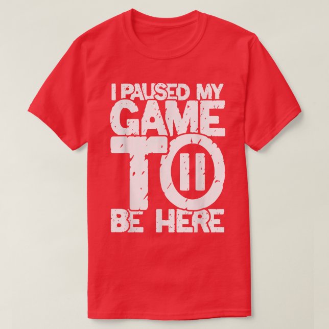 Camiseta Pausa mi juego para estar aquí  (Diseño del anverso)
