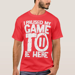 Camiseta Pausa mi juego para estar aquí