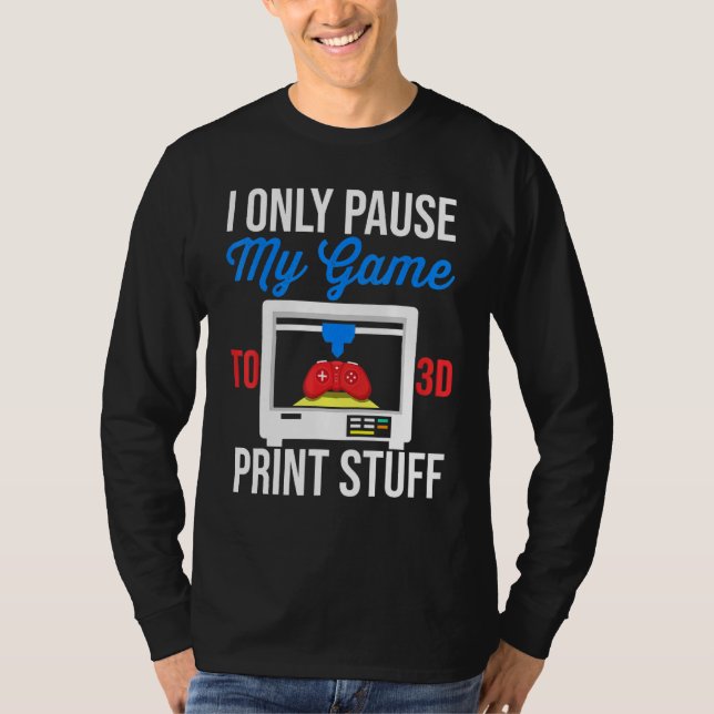Camiseta Pausar juego de impresión 3D Filamento de impresió (Anverso)