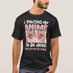 Camiseta Pausar Mi Anime Para Estar Aquí Animación Japonesa