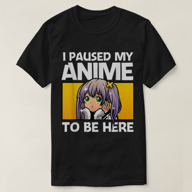 Camiseta Pausé mi anime para estar aquí (Diseño del anverso)