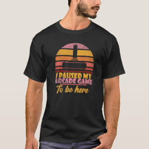 Camiseta Pausé mi juego de arcade para estar aquí retro vi