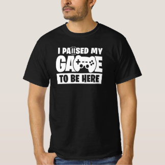Camiseta Pausé mi juego para estar aquí Frase divertida de