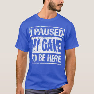 Camiseta Pausé mi juego para estar aquí Gamer divertido