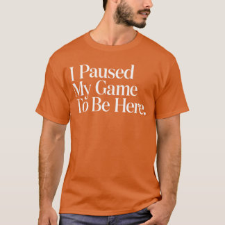 Camiseta Pausé mi juego para estar aquí Hombres jugando Nov