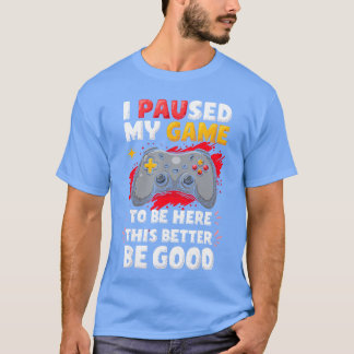 Camiseta Pausé mi juego para estar aquí Videojuegos de juga