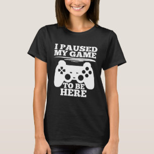 Camiseta Pausé mi juego para estar aquí Videojugador