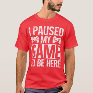 Camiseta PAUSE MI JUEGO PARA ESTAR AQUÍ Videojugador Juegos