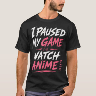 Camiseta Pausé Mi Juego Para Ver Anime Divertido