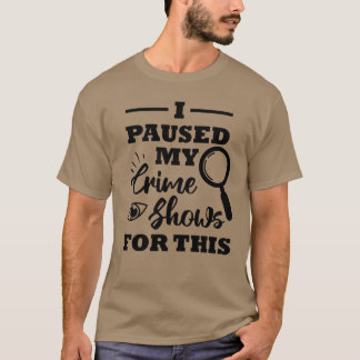 Camiseta Pausé mis programas de crímenes por su regalo