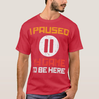 Camiseta Paused My Game To Be Here Funny Video Gamer Men Bo