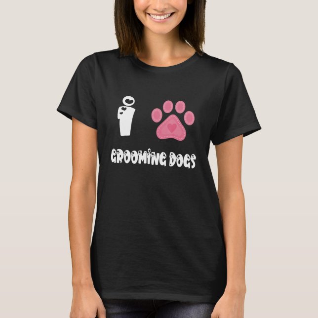 Camiseta Paw Dog Groomer Dog Grooming I Love Grooming Dogs (Anverso)