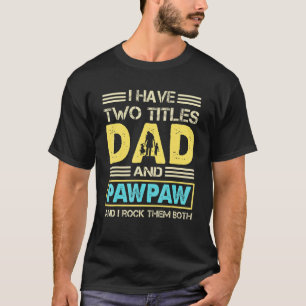 Camiseta Pawpaw Para Hombres Tengo Dos Títulos Papá Y Pawpa