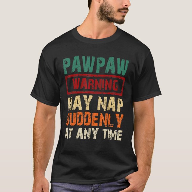 Camiseta Pawpaw Warning May Nap Suddenly At Any Time Father (Anverso)