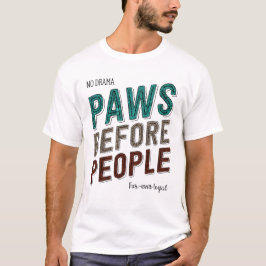 Camiseta Paws Before People: Sin drama, fiel leal