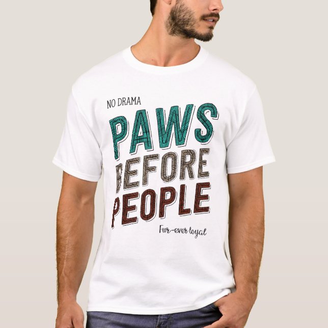 Camiseta Paws Before People: Sin drama, fiel leal (Anverso)