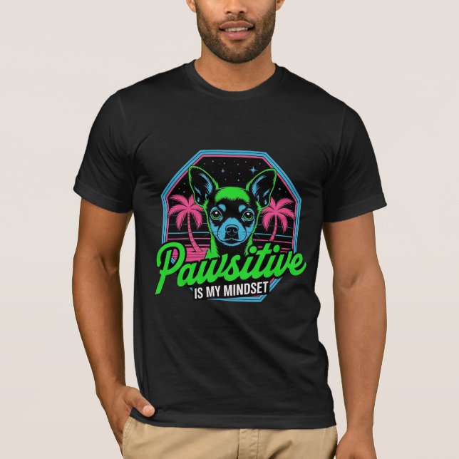 Camiseta Pawsitive es Mi Mentalidad Chihuahua  (Anverso)