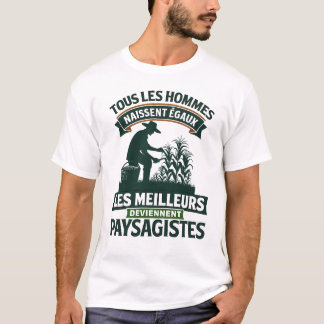 Camiseta Paysagistes Les Meilleurs Deviennent Paysagiste Ja