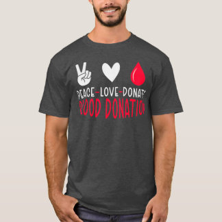 Camiseta Paz Amor Donar Flebotomía de Sangre Don Mundial de