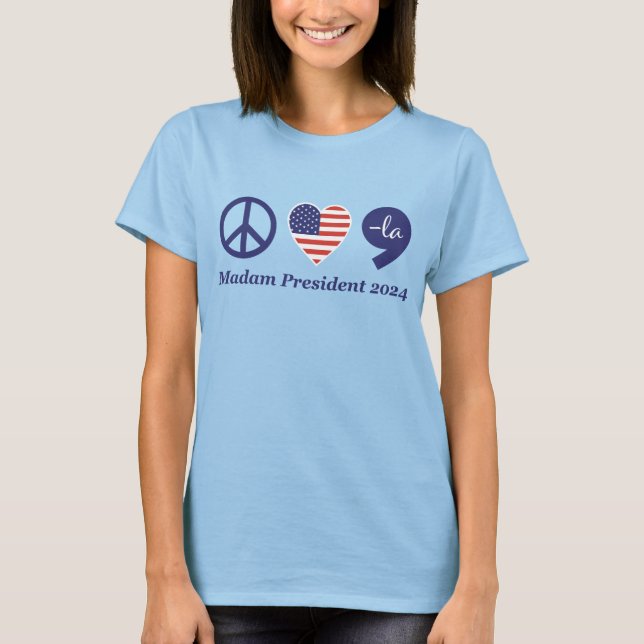 Camiseta Paz, amor, Kamala, Señora Presidenta 2024 (Anverso)