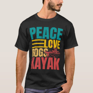 Camiseta Paz Amor Perros Kayak Divertido Kayaking Remero Ba