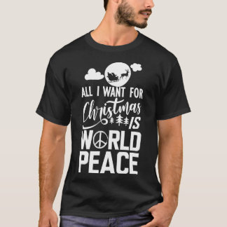 Camiseta Paz Mundial Todo lo que quiero para los Navidades