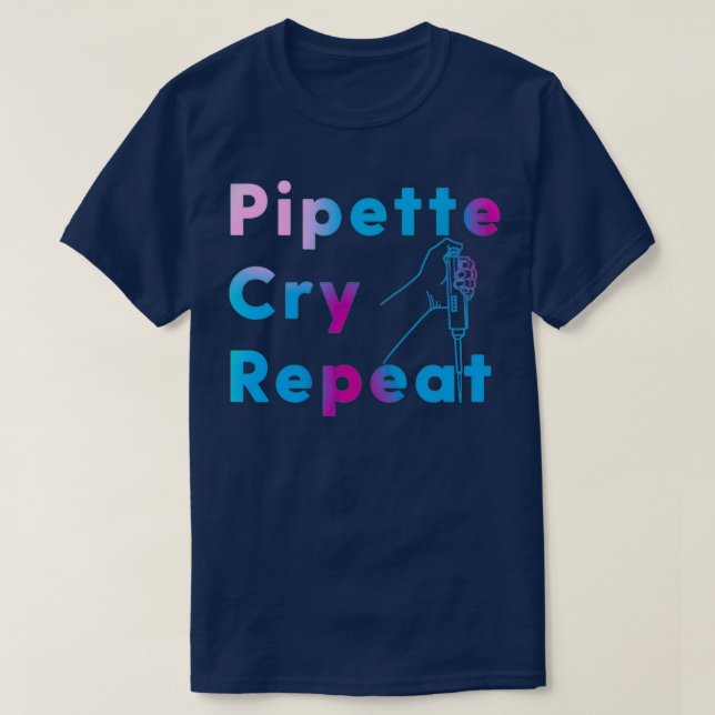 Camiseta PCR Pipette Cry Repeat  (Diseño del anverso)