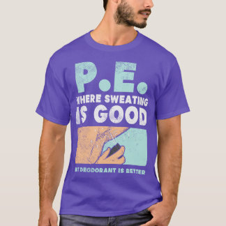 Camiseta PE Donde La Sudoración Es Buena Pero El Deodorante