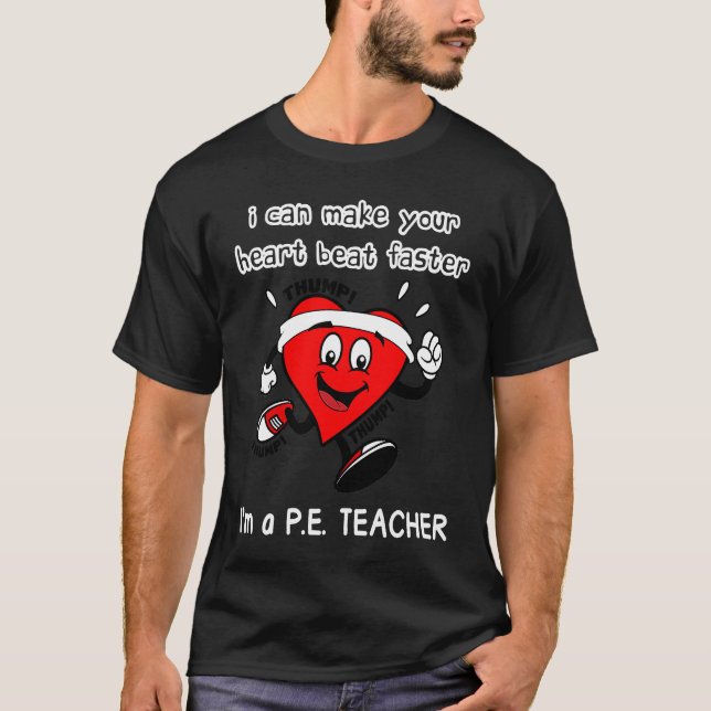 Camiseta PE Teacher   I can Make Your Heart beat faster (Anverso)