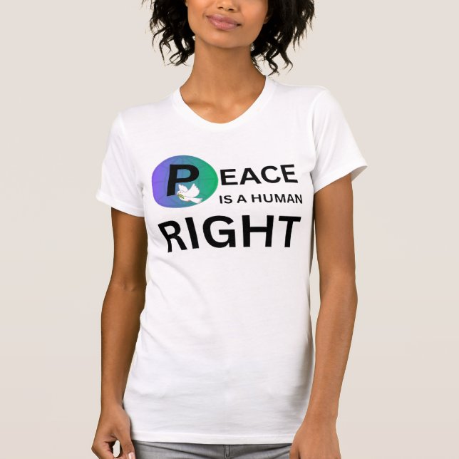 Camiseta Peace Is a Human Right | Humanitarian Peace (Anverso)