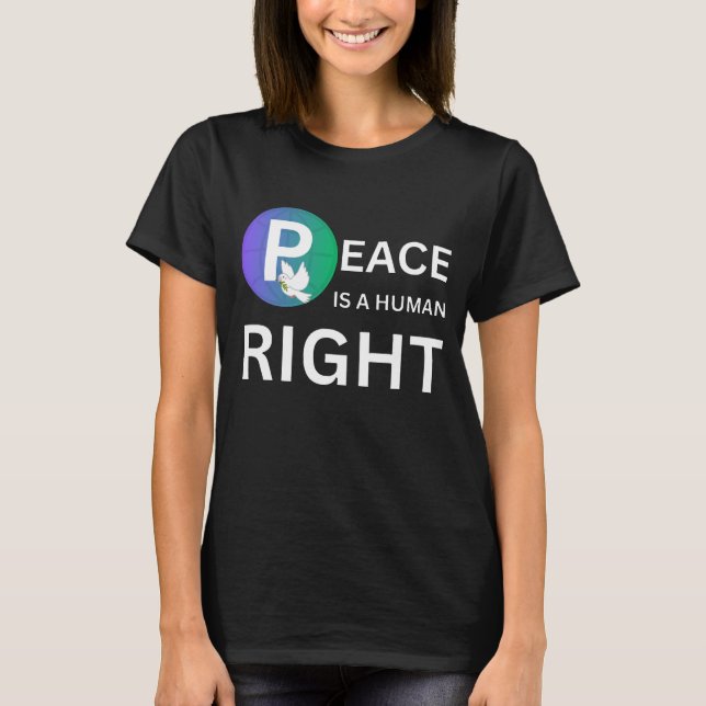 Camiseta Peace Is a Human Right | Humanitarian Peace (Anverso)